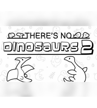 There s No Dinosaurs 2 Steam Key GLOBAL